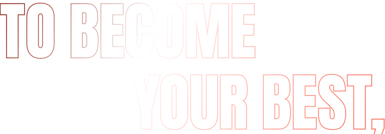 TO BECOME YOUR BEST